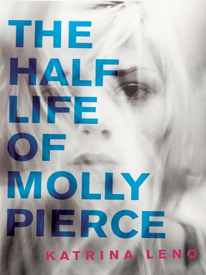 cover image of The Half Life of Molly Pierce